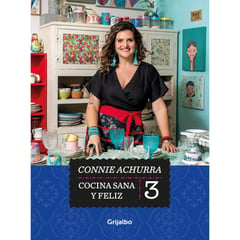 GRIJALBO - Libro Cocina Sana Y Feliz 3 - Connie Achurra